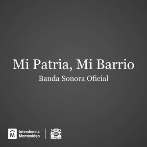 Mi Patria, Mi Barrio (Banda Sonora Oficial)