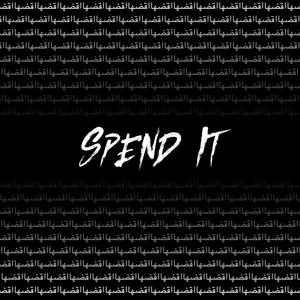 Spend It (Explicit)