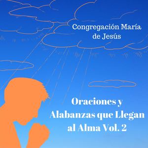 Oraciones y Alabanzas Que Llegan al Alma, Vol. 2