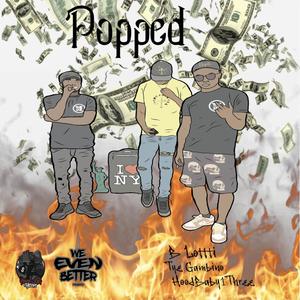 Popped, Pt. 1 (feat. Hoodbaby1Three & Tye Gambino) (Explicit)