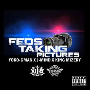 Feds Taking Pictures (feat. King Mizery & J-Mind) [Explicit]