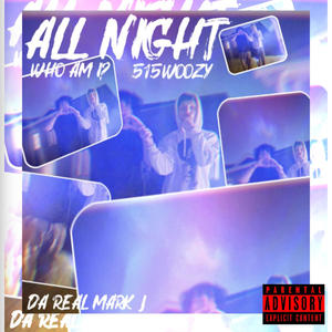 All Night (Who am I?) (feat. 515woozy) (Explicit)