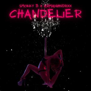 Chandelier (feat. ARMANIHNDRXX) [Explicit]