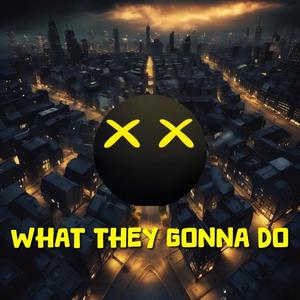 What they gonna do (feat. Dupon & Kodine The Ill-EST) [Explicit]