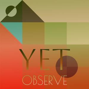 Yet Observe