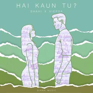 Shahi - Hai Kaun Tu?