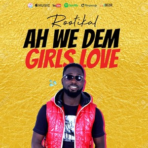 AH WE DEM GIRLS LOVE