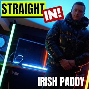 STRAIGHT IN! (feat. Irish Paddy) (Explicit)