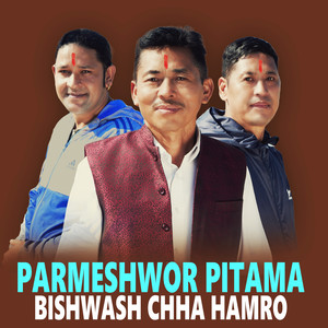 PARMESHWOR PITAMA BISHWASH CHHA HAMRO