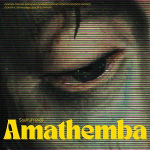 Amathemba (feat. SiR Nostalgia, Siya SA & Smoosh)