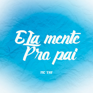 Ela Mente pro Pai (Explicit)