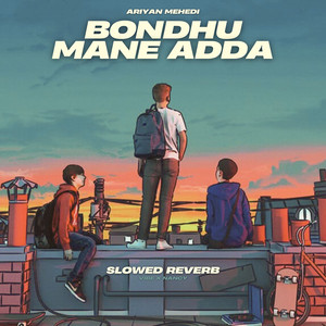Bondhu Mane Adda (Slowed Reverb)