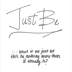 Just Be