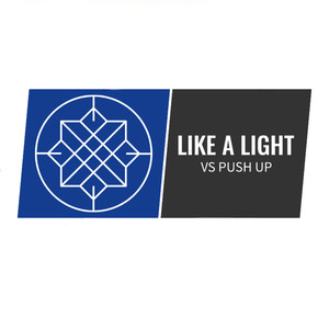 LIKE A LIGHT VS PUSH UP