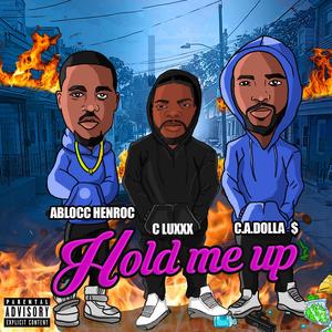 Hold Me Up (feat. Ablocc HenRoc & C.A.Dolla $) [Explicit]