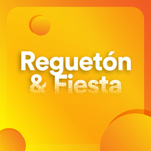 Reguetón & Fiesta (Explicit)