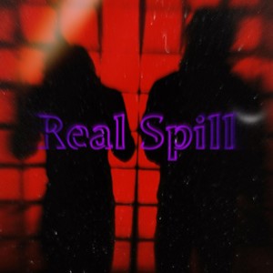 Real Spill (feat. Dreee3x) [Explicit]