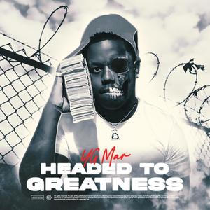 Headed To Greatness (Explicit)