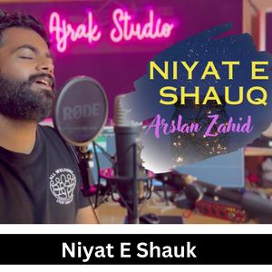 Niyate Shauk (feat. Arsalan Zahid)