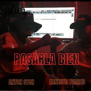PASARLA BIEN (feat. ERNESTO TORRES) (Explicit)
