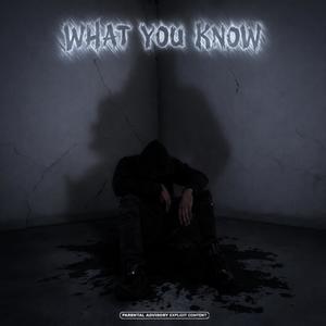 What You Know (Explicit)