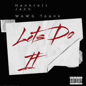 Lets Do It (feat. Hankroll Jacc) (Explicit)