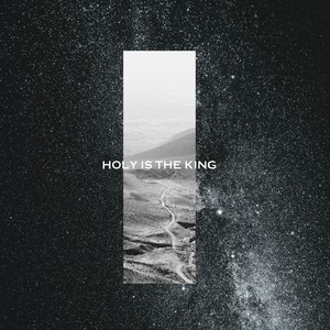 Holy Is The King (feat. Aaron Flores)