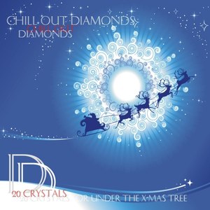 Chill Out Diamonds - 20 Crystals For Under The Christmas Tree