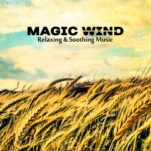 Magic Wind: Relaxing & Soothing Music – Sounds for Relaxation, Meditation & Stress Reduction, Healing Therapy, Serenity