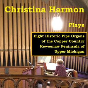 Christina Harmon Plays Eight Historic Pipe Organs