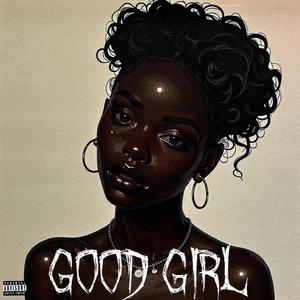 GOOD GIRL (Explicit)