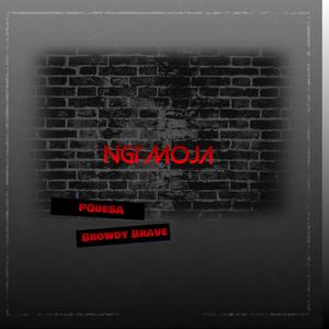 Ngi’Moja (feat. Browdy Brave)