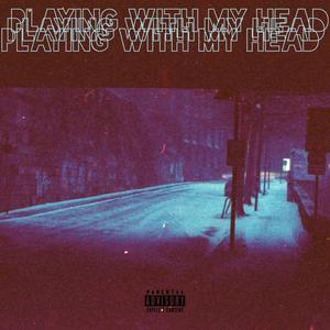 Playing With My Head (Explicit)