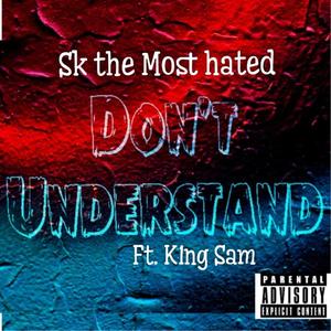 Don't Understand (feat. K1ngsam) [Explicit]