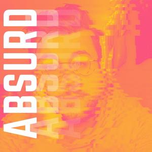 Absurd (Explicit)