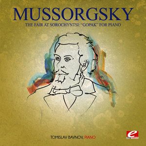 Mussorgsky: The Fair at Sorochyntsi: "Gopak" For Piano (Digitally Remastered)