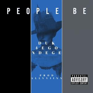 People be (feat. Duk & Ndege) [Explicit]