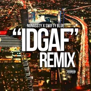 IDGAF (IDGAF REMIX) [Explicit]