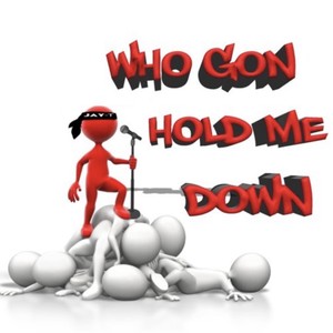 Who Gon Hold Me Down