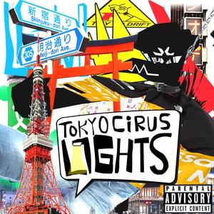 TOKYO CIRUS LIGHTS (Explicit)