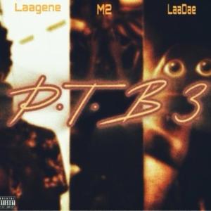 PTB 3 (feat. Laagene & Laadae) [Explicit]