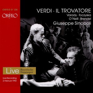 VERDI, G.: Trovatore (Il) [Opera] [Várady, Toczyska, O'Neill, Bavarian State Opera Chorus and Orchestra, Sinopoli]