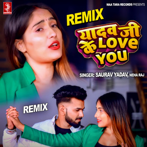 Yadav Ji Ke Love You  - Remix