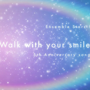 Walk with your smile/偶像梦幻祭五周年