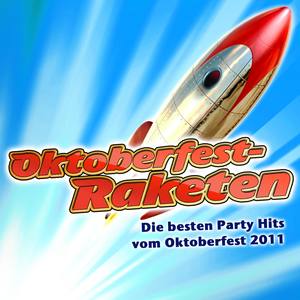 Oktoberfest-Raketen - Die besten Party Hits vom Oktoberfest 2011