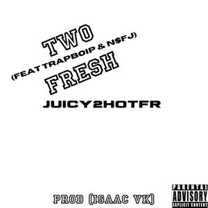 Two Fresh (feat. NF$j & TrapBoiP) [Explicit]