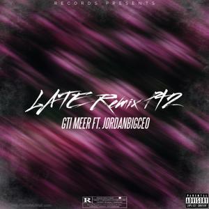 Late Pt2 (feat. JordanBigCeo) [Remix] [Explicit]