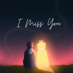 I Miss You
