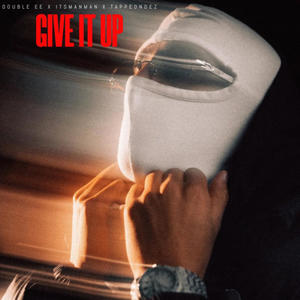 Give it up (feat. ItsManMan & TappedNDez) [Explicit]