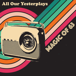 All Our Yesterplays, Magic of 63